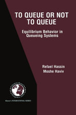 To Queue or Not to Queue : Equilibrium Behavior in Queueing Systems - Refael Hassin