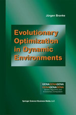 Evolutionary Optimization in Dynamic Environments : Genetic Algorithms and Evolutionary Computation : Book 3 - Jürgen Branke