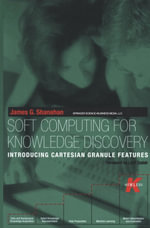 Soft Computing for Knowledge Discovery : Introducing Cartesian Granule Features - James G. Shanahan