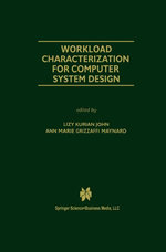 Workload Characterization for Computer System Design : The Springer International Series in Engineering and Computer Science : Book 542 - Lizy Kurian John