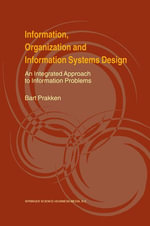 Information, Organization and Information Systems Design : An Integrated Approach to Information Problems - Bart Prakken