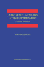 Large Scale Linear and Integer Optimization : A Unified Approach - Richard Kipp Martin