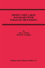 Mining Very Large Databases with Parallel Processing : Advances in Database Systems : Book 9 - Alex A. Freitas