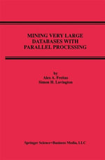 Mining Very Large Databases with Parallel Processing : Advances in Database Systems : Book 9 - Simon H. Lavington