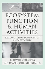 Ecosystem Function & Human Activities : Reconciling Economics and Ecology - R. David Simpson