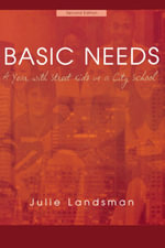 Basic Needs : A Year With Street Kids in a City School - Julie Landsman