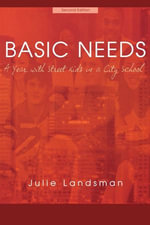 Basic Needs : A Year With Street Kids in a City School - Julie Landsman