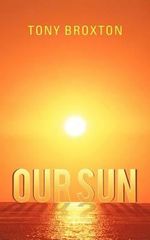 Our Sun - Tony Broxton