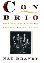 Con Brio : Four Russians Called the Budapest String Quartet - Nat Brandt