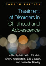 Treatment of Disorders in Childhood and Adolescence : 4th Edition - Mitchell J. Prinstein