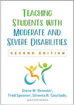 Teaching Students with Moderate and Severe Disabilities : 2nd Edition - Diane M.  Browder