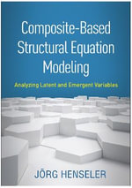Composite-Based Structural Equation Modeling : Analyzing Latent and Emergent Variables - Joerg Henseler
