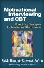 Motivational Interviewing and CBT : Combining Strategies for Maximum Effectiveness - Sylvie Naar