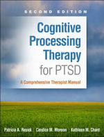 Cognitive Processing Therapy for PTSD : 2nd Edition - A Comprehensive Therapist Manual - Patricia A. Resick