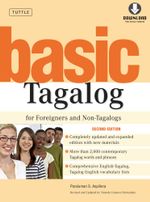 Basic Tagalog : Learn to Speak Modern Filipino/ Tagalog - The National Language of the Philippines: Revised Third Edition (with Online Audio) - Paraluman S. Aspillera