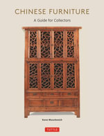 Chinese Furniture : A Guide to Collecting Antiques - Karen Mazurkewich