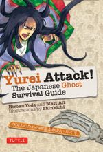 Yurei Attack! : The Japanese Ghost Survival Guide - Hiroko Yoda