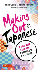 Making Out in Japanese : Revised Edition - Todd Geers