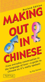 Making Out in Chinese : Revised Edition (Mandarin Chinese Phrasebook) - Ray Daniels