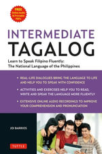 Intermediate Tagalog : Learn to Speak Fluent Tagalog (Filipino), the National Language of the Philippines (Downloadable material included) - Joi Barrios