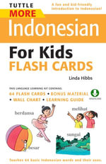 Tuttle More Indonesian for Kids Flash Cards : (Downloadable Audio and Material Included) - Linda Hibbs