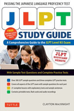 JLPT Study Guide : The Comprehensive Guide to the JLPT Level N5 Exam (Companion Materials and Online Audio Recordings Included) - Clayton MacKnight