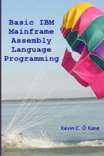 Basic IBM Mainframe Assembly Language Programming - Kevin C O'Kane