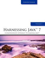 Harnessing Java 7 : A Comprehensive Approach to Learning Java - Vol. 1 - MR Kishori Sharan