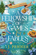 A Fellowship of Games & Fables : A Cosy Fantasy Fake Dating Romance (Adenashire Book 3) - J. Penner