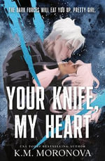 Your Knife, My Heart : Standard Edition - K. M. Moronova