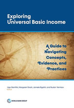 Exploring Universal Basic Income : A Guide to Navigating Concepts, Evidence, and Practices - Ugo Gentilini