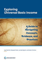 Exploring Universal Basic Income : A Guide to Navigating Concepts, Evidence, and Practices - Ugo Gentilini