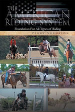 The American Riding System : Foundation for All Types of Riding - Peggy Vurgason