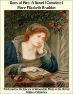 Sons of Fire : A Novel (Complete) - Mary Elizabeth Braddon