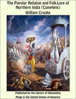 The Popular Religion and Folk-Lore of Northern India (Complete) - William Crooke