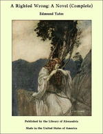A Righted Wrong : A Novel (Complete) - Edmund Yates