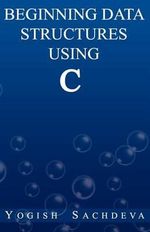 Beginning Data Structures Using C - MR Yogish Sachdeva