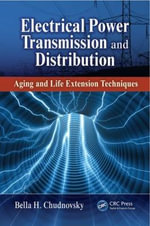 Electrical Power Transmission and Distribution : Aging and Life Extension Techniques - Bella H. Chudnovsky