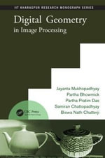 Digital Geometry in Image Processing : IIT Kharagpur Research Monograph Series - Biswa Nath Chatterji