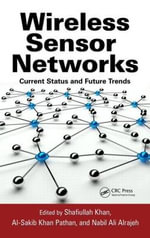 Wireless Sensor Networks : Current Status and Future Trends - Shafiullah Khan