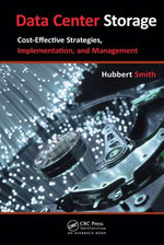Data Center Storage : Cost-Effective Strategies, Implementation, and Management - Hubbert Smith