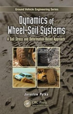 Dynamics of Wheel-Soil Systems : A Soil Stress and Deformation-Based Approach - Jaroslaw A.  Pytka