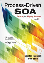 Process-Driven SOA : Patterns for Aligning Business and IT - Carsten Hentrich