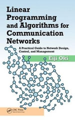 Linear Programming and Algorithms for Communication Networks : A Practical Guide to Network Design, Control, and Management - Eiji Oki