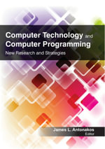 Computer Technology and Computer Programming : Research and Strategies - James L. Antonakos