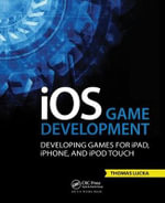 iOS Game Development : Developing Games for iPad, iPhone, and iPod Touch - Thomas Lucka