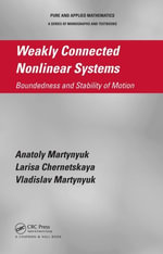 Weakly Connected Nonlinear Systems : Boundedness and Stability of Motion - Anatoly Martynyuk