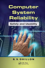 Computer System Reliability : Safety and Usability - B.S. Dhillon