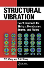 Structural Vibration : Exact Solutions for Strings, Membranes, Beams, and Plates - C.Y. Wang