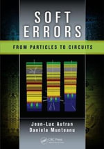 Soft Errors : From Particles to Circuits - Daniela , Marseille, France) Munteanu